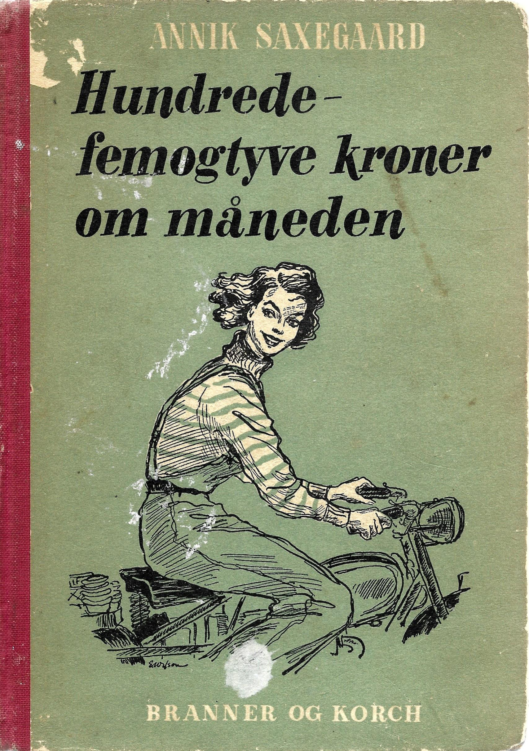 Hundredfe-femogtyve kroner om måneden - Annik Saxegaard 1950-1