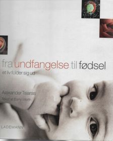 Fra undfangelse til fødsel - Alexander Tsiaras og Barry Werth 2003-1