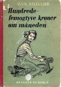 Hundredfe-femogtyve kroner om måneden - Annik Saxegaard 1950-1