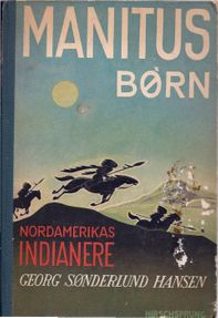 Manitus børn - Nordamerikas indianere - Georg Sønderlund Hansen - B2-1