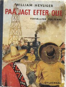 Paa jagt efter olie - William Heyliger 1939-1